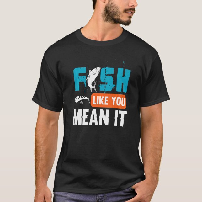 Fisk som du Elak det fiskande angulering T Shirt (Framsida)