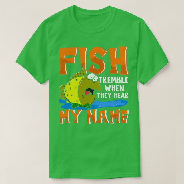 Fisk som löses när de hör mitt Namn Funny Fisherma T Shirt (Design framsida)