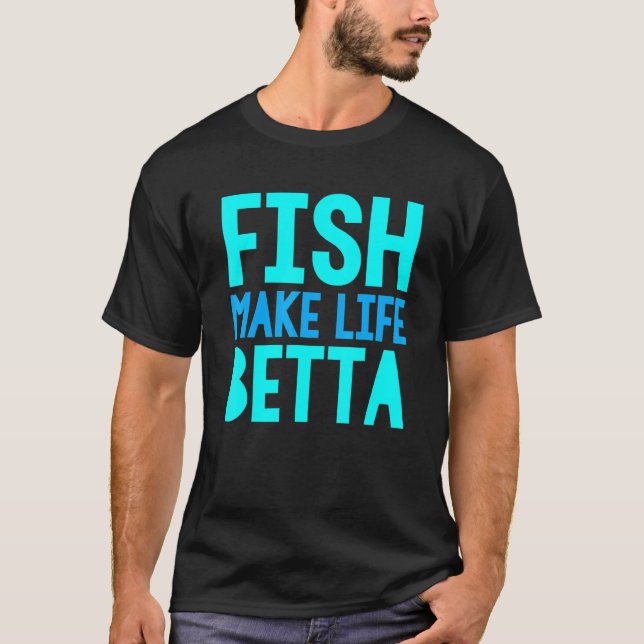 Fisk Tank Akvariefisk Gör Livet Bättre Fisk T Shirt (Framsida)