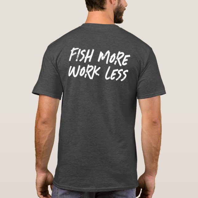 FISKA MER ARBETA MINDRE T SHIRT (Baksida)
