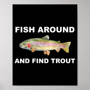 Fiska runt och hitta öring rolig fiske skjorta för poster