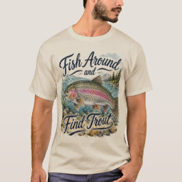 Fiska runt och hitta öring Roligt citat Fiskare T Shirt