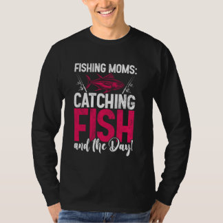 Fiskande mammor som fångar fisk och dagen! Fiskand T Shirt