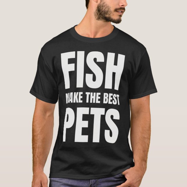 Fiskar gör de bästa husdjuren t shirt (Framsida)