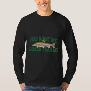 Fiskar vill att jag kvinnor fruktar mig 219 t shirt