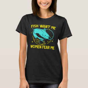 Fiskar Vill Ha Mig Kvinnor Fruktar Mig Fiskare Fis T Shirt