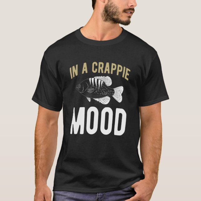 Fiskare i ett Crappie-humör T Shirt (Framsida)