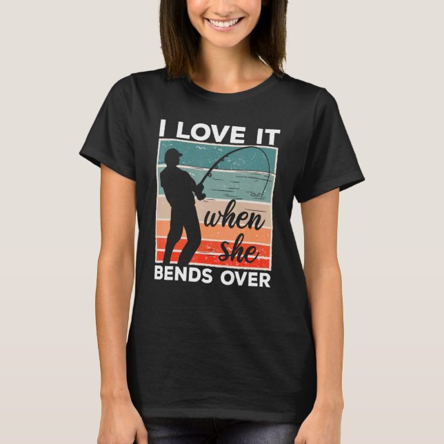 Fiskare i Kärlek när hon går över fiske 6 T Shirt (Framsida)