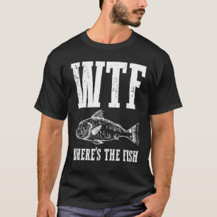 Fiskare i WTF Fiske efter Humor T Shirt