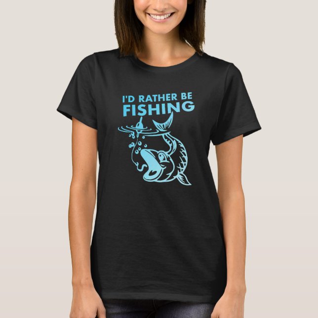 Fiskare jag hellre skulle fiska t shirt (Framsida)