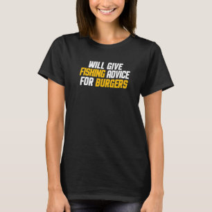 Fiskare kommer att ge fiskeråd för burgare t shirt