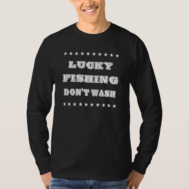 Fiskare Lucky Fishing Tvättar inte humoristisk T Shirt (Framsida)