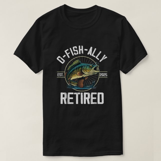 Fiskare Pension Gift O-Fish-Ally Redragen 2025 T Shirt (Design framsida)