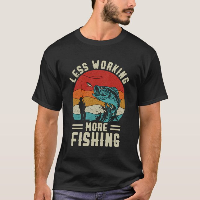 Fiskare som arbetar mindre med att fiska mer och m t shirt (Framsida)