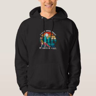 Fiskare som jag inte kan arbeta i dag mitt Arm är Hoodie