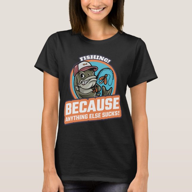 Fiske! Allt annat suger! T Shirt (Framsida)