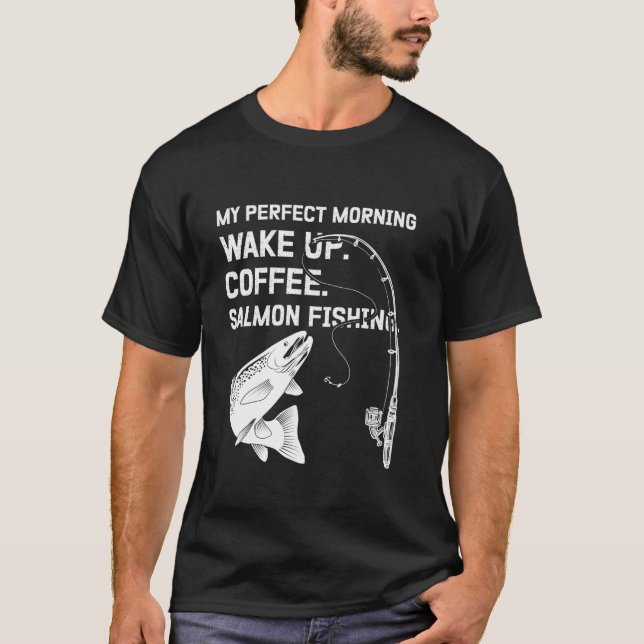 Fiske Älskare morgon Routine Wake Up Coffee Salmon T Shirt (Framsida)
