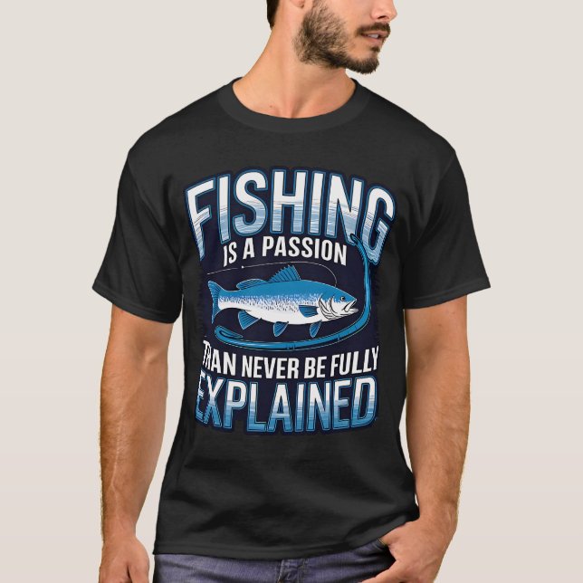Fiske är en passion än aldrig helt förklaras t shirt (Framsida)