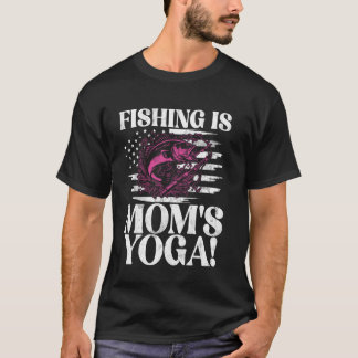 Fiske är mammas yoga! Fiskande mamma T Shirt