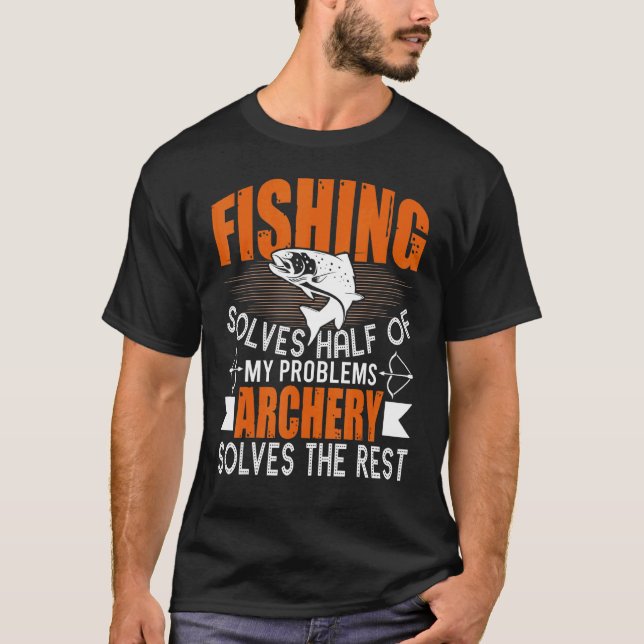 Fiske & Bågskytte Löser Mina Problem Fiskare T Shirt (Framsida)