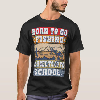 Fiske Född att fiska Tvångade skolpojkar T Shirt