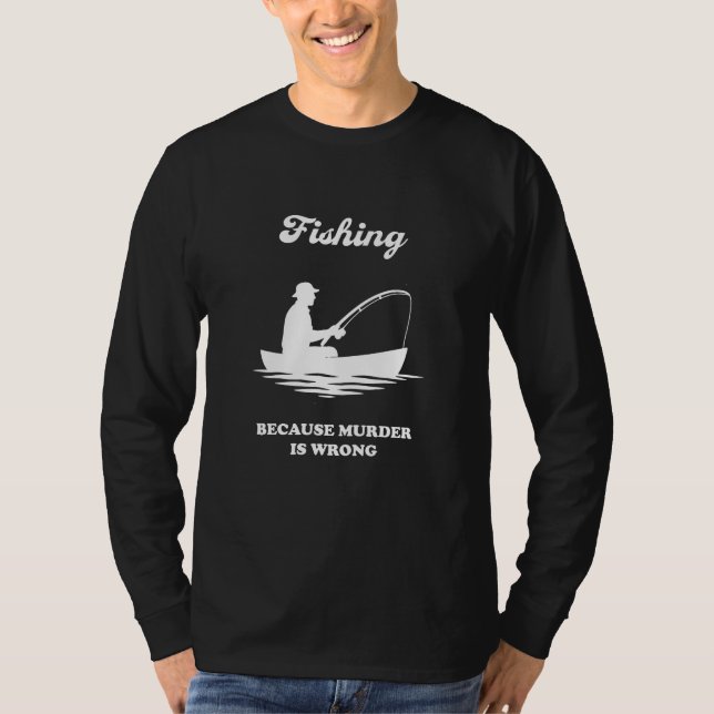 Fiske För att Mord är Fel-Rolligt Fiskepresent T Shirt (Framsida)