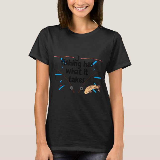 Fiske har vad som krävs t shirt (Framsida)