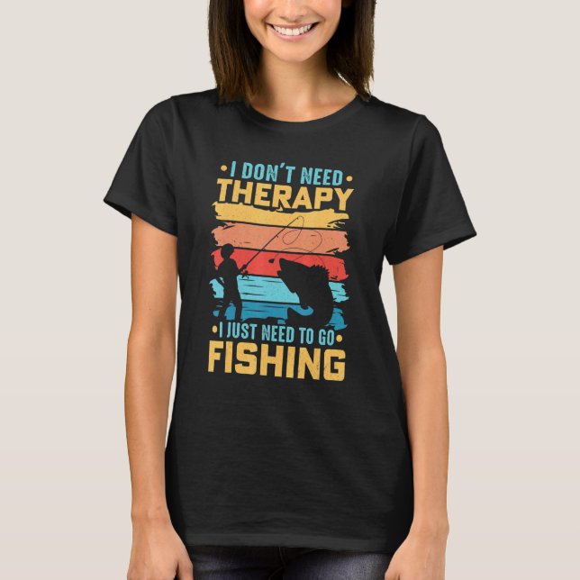 Fiske jag behöver inte terapi jag behöver bara gå  t shirt (Framsida)
