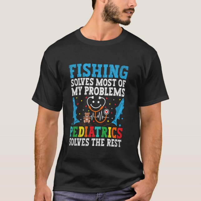 Fiske Löser De Flesta Av Mina Problem Pediatrik Lö T Shirt (Framsida)