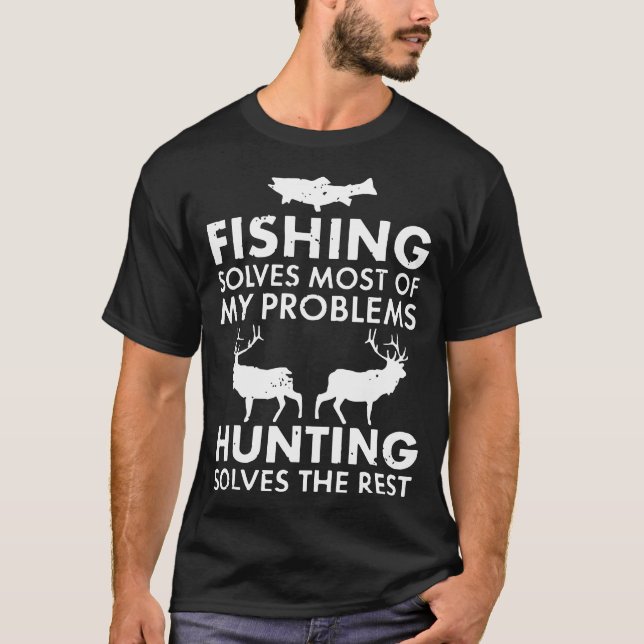 fiske löser mest av min problem som att jaga löser t shirt (Framsida)