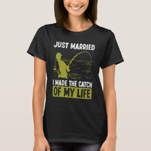 Fiske Nygift Jag fångade min livs fångst F T Shirt