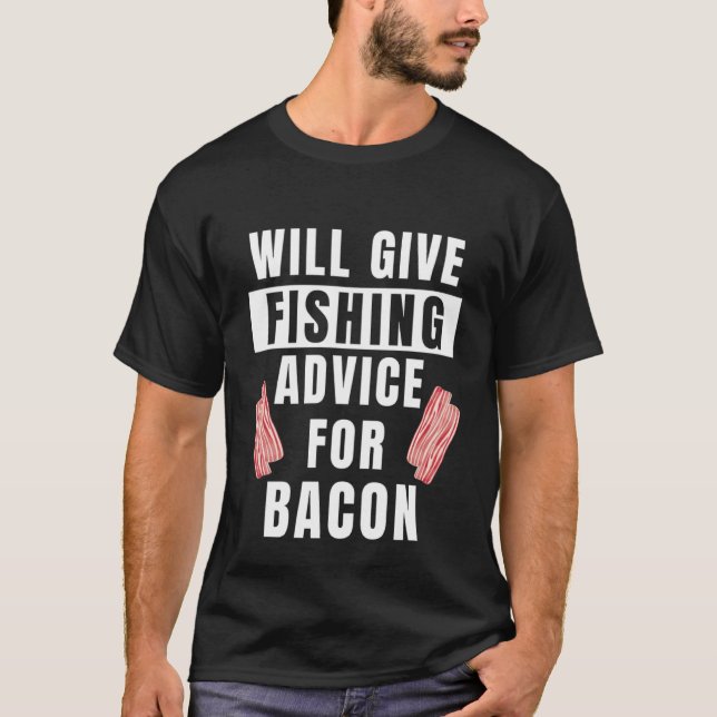 Fiske råd för bacon fiskare Utrustning Angler  Fi T Shirt (Framsida)