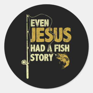 Fiske Till och med Jesus hade en fiskehistoria Rol Runt Klistermärke