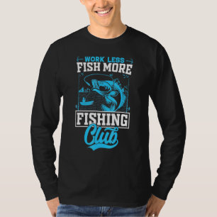 Fiske utanför Fiske Mer arbete Mindre fiske T Shirt