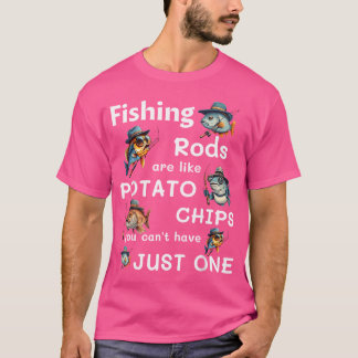 Fiskeredskap är som potatis Chip som man inte kan T Shirt