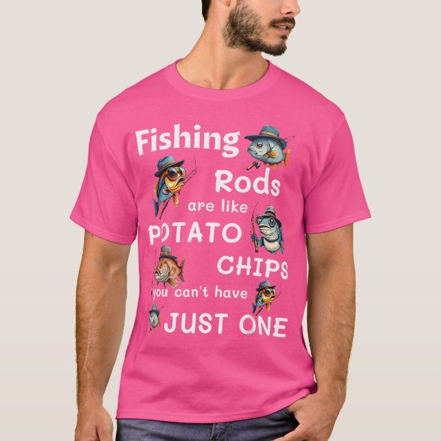 Fiskeredskap är som potatis Chip som man inte kan  T Shirt (Framsida)