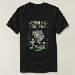 Fisket är inte att undkomma livet t shirt
