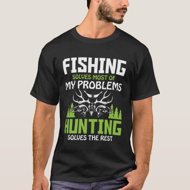 Fisket löser de flesta av mina problem Hunting the T Shirt (Framsida)
