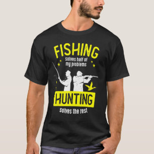 Fisket löser hälften av mina problem genom att jag t shirt