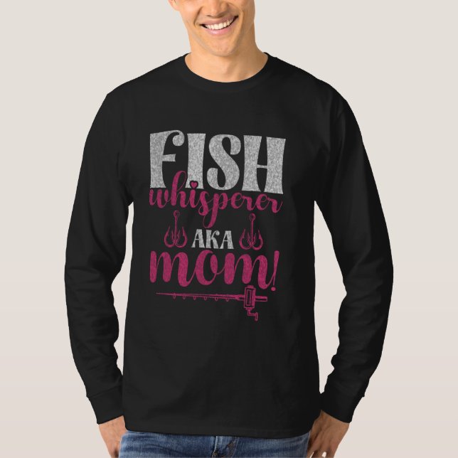 Fiskflüsterare aka mamma! Fiskande mamma T Shirt (Framsida)