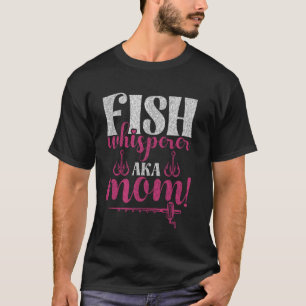 Fiskflüsterare AKA Mamma! Fiskemamma T Shirt
