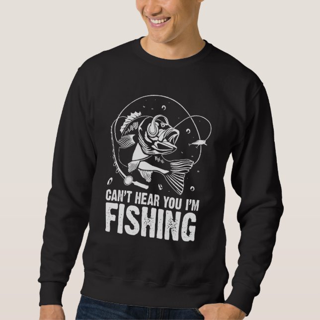 Fiskjakt kan inte höra dig att jag fiskar lång ärmad tröja (Framsida)