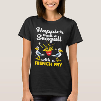 Fiskmås futtiga Happier Gull Fransk Fry Seabirs T Shirt