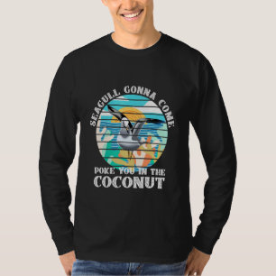 Fiskmås kommer att Kom ta med dig i kokokosnöten T Shirt