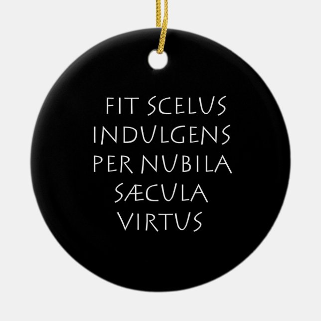 Fit scelus indulgens per nubila saecula virtus julgransprydnad keramik (Framsidan)