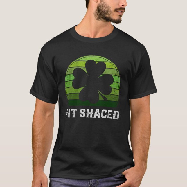 Fit Shaced Irish Drinking  Drunk St Patrick s Day T Shirt (Framsida)