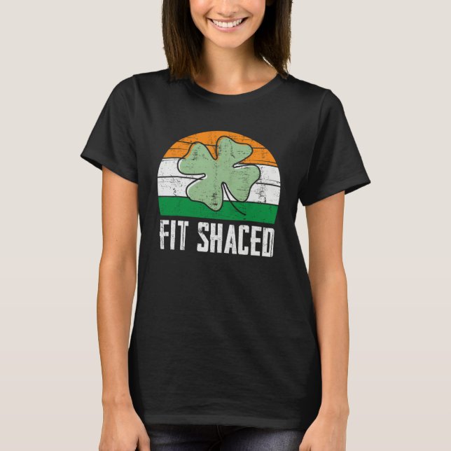 Fit Shaced Irish Drinking  Drunk St Patrick s Day  T Shirt (Framsida)