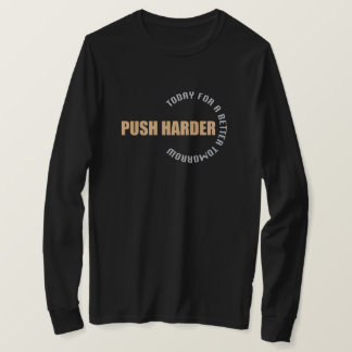 fitness älskare Logn Sleev med citatet Push Harder T Shirt