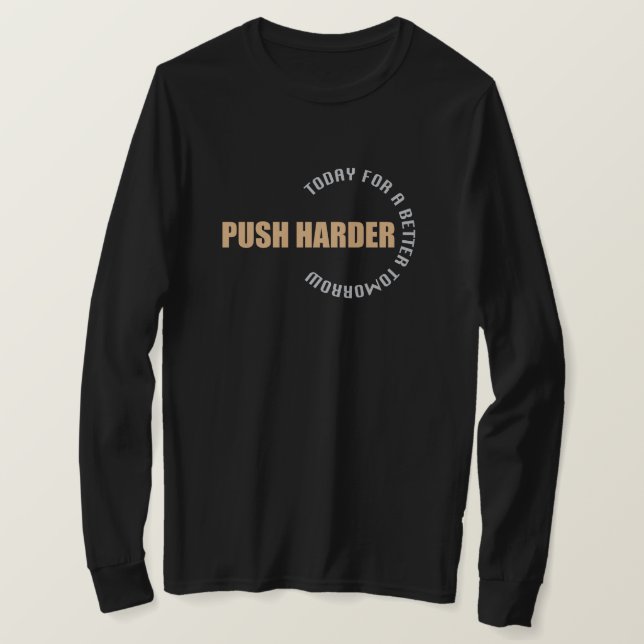 fitness älskare Logn Sleev med citatet Push Harder T Shirt (Design framsida)