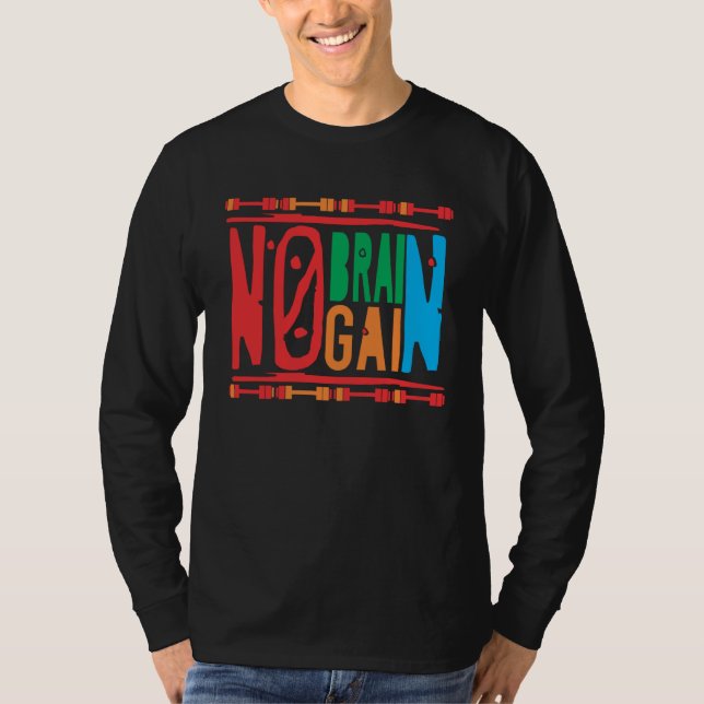 Fitness Bodybuilding I No Brain No Gain T Shirt (Framsida)